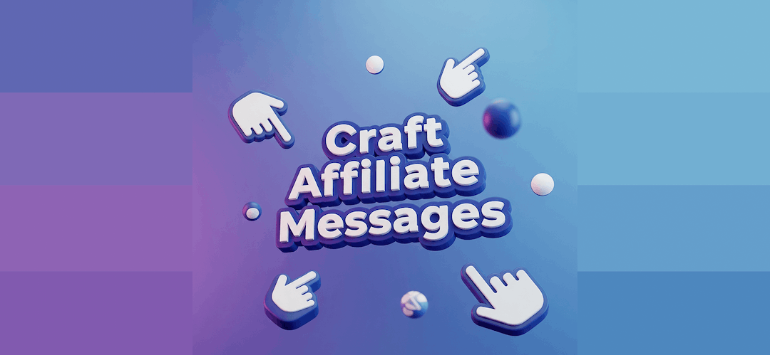 How to Craft Affiliate Messages That Actually Make People Click